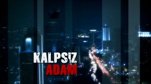Heartless Man (Kalpsiz Adam)