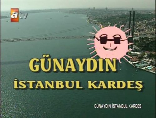 صباح الخير يا إسطنبول يا أخي (Günaydın İstanbul Kardeş)