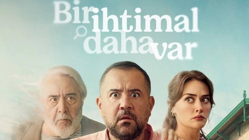 There is another possibility. (Bir İhtimal Daha Var)