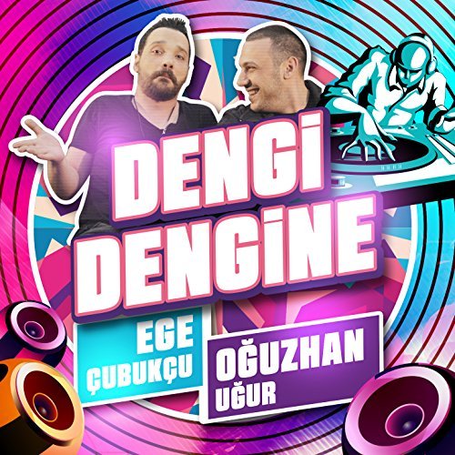 Dengi Dengine feat. Ege Çubukçu