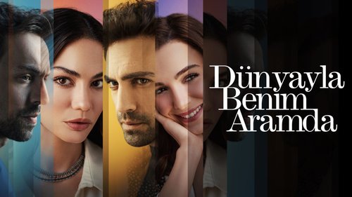 Between the World and Us (Dünyayla Benim Aramda)